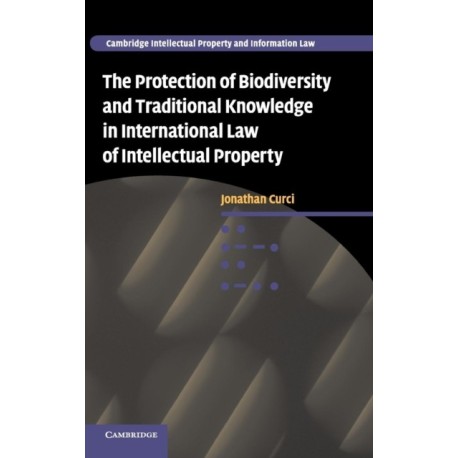 The Protection of Biodiversity and Traditional Knowledge in International Law of Intellectual Property