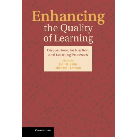 Enhancing the Quality of Learning: Dispositions, Instruction, and Learning Processes