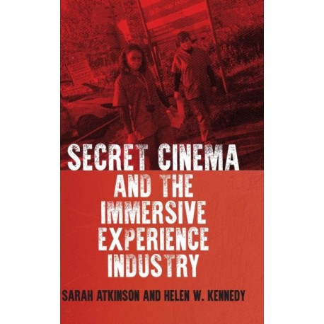 Secret Cinema and the Immersive Experience Industry