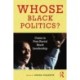 Whose Black Politics?: Cases in Post-Racial Black Leadership