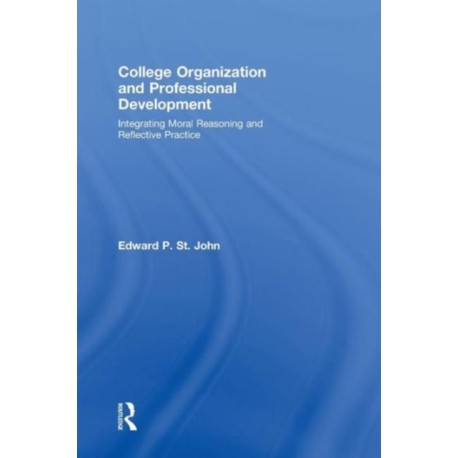College Organization and Professional Development: Integrating Moral Reasoning and Reflective Practice