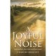 Joyful Noise: Some authors, their times and their hymns