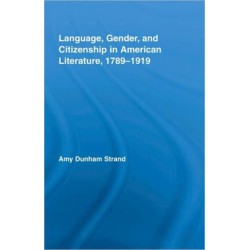 Language, Gender, and Citizenship in American Literature, 1789-1919