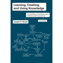 Learning, Creating, and Using Knowledge: Concept Maps as Facilitative Tools in Schools and Corporations