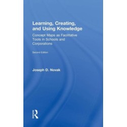 Learning, Creating, and Using Knowledge: Concept Maps as Facilitative Tools in Schools and Corporations