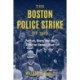 The Boston Police Strike of 1919: Politics, Riots, and the Fight for Unionization
