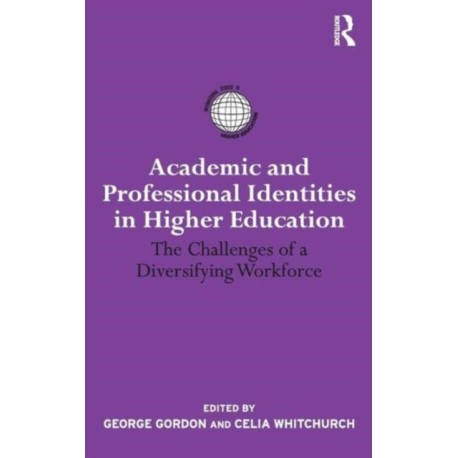 Academic and Professional Identities in Higher Education: The Challenges of a Diversifying Workforce