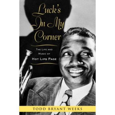 Luck's In My Corner: The Life and Music of Hot Lips Page