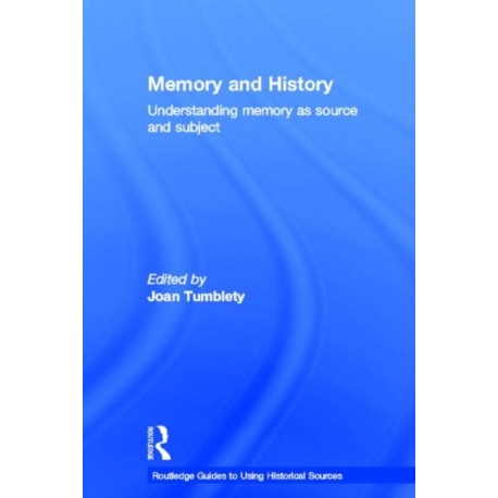 Memory and History: Understanding Memory as Source and Subject