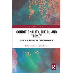 Conditionality, the EU and Turkey: From Transformation to Retrenchment