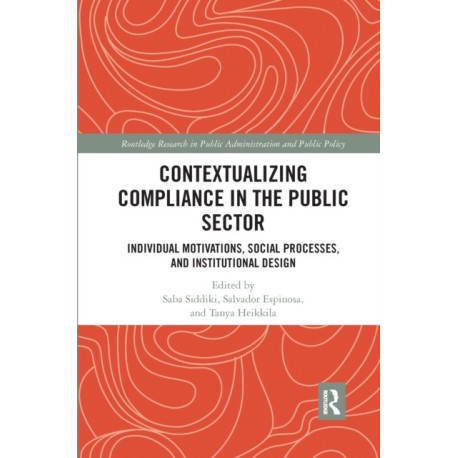 Contextualizing Compliance in the Public Sector: Individual Motivations, Social Processes, and Institutional Design