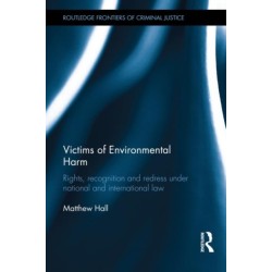 Victims of Environmental Harm: Rights, Recognition and Redress Under National and International Law