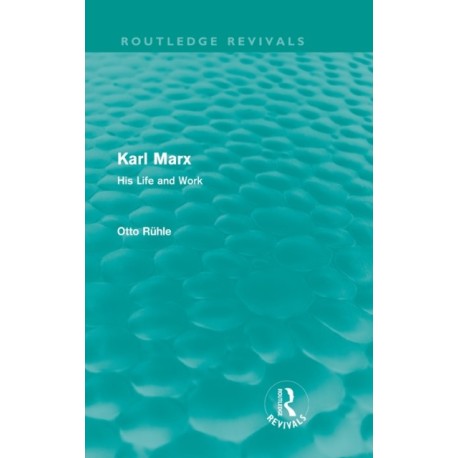 Karl Marx (Routledge Revivals): His Life and Work