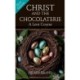 Christ and the Chocolaterie: A Lent Course (New Edition for 2024)