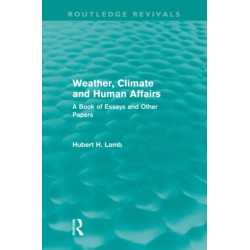 Weather, Climate and Human Affairs (Routledge Revivals): A Book of Essays and Other Papers