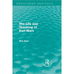 The Life and Teaching of Karl Marx (Routledge Revivals)