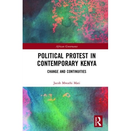 Political Protest in Contemporary Kenya: Change and Continuities