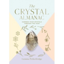 The Crystal Almanac: Harness Your Crystals Through the Year