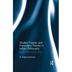 Modern Frames and Premodern Themes in Indian Philosophy: Border, Self and the Other