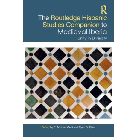 The Routledge Hispanic Studies Companion to Medieval Iberia: Unity in Diversity