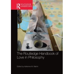 The Routledge Handbook of Love in Philosophy