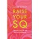 Raise Your SQ: Transform Your Life with Spiritual Intelligence