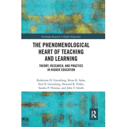 The Phenomenological Heart of Teaching and Learning: Theory, Research, and Practice in Higher Education