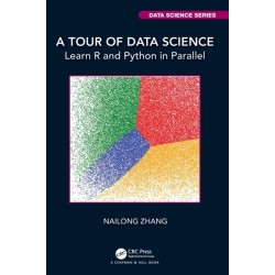A Tour of Data Science: Learn R and Python in Parallel