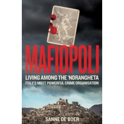 Mafiopoli: Living Among the 'Ndrangheta - Italy's Most Powerful Crime Organisation