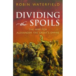 Dividing the Spoils: The War for Alexander the Great's Empire