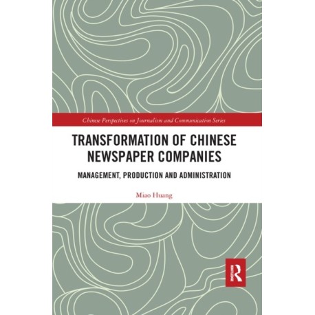 Transformation of Chinese Newspaper Companies: Management, Production and Administration