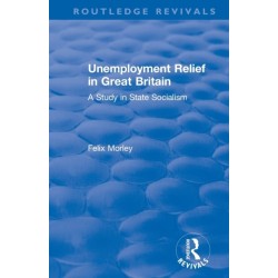 Unemployment Relief in Great Britain: A Study in State Socialism