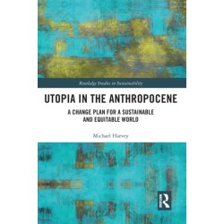 Utopia in the Anthropocene: A Change Plan for a Sustainable and Equitable World