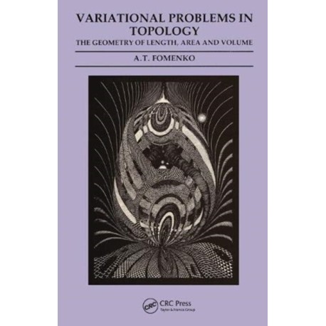 Variational Problems in Topology: The Geometry of Length, Area and Volume