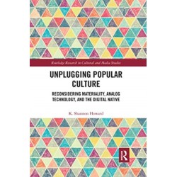 Unplugging Popular Culture: Reconsidering Analog Technology, Materiality, and the “Digital Native"