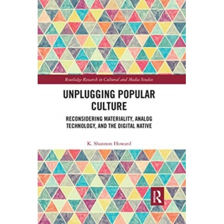 Unplugging Popular Culture: Reconsidering Analog Technology, Materiality, and the “Digital Native"