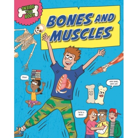 Inside Your Body: Bones and Muscles