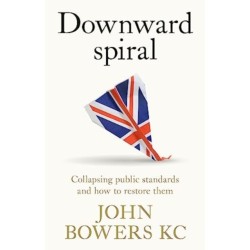Downward Spiral: Collapsing Public Standards and How to Restore Them