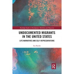 Undocumented Migrants in the United States: Life Narratives and Self-representations