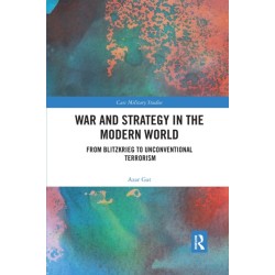 War and Strategy in the Modern World: From Blitzkrieg to Unconventional Terror