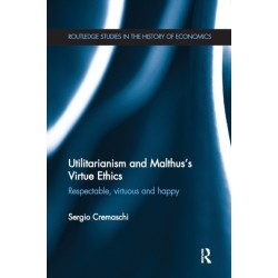 Utilitarianism and Malthus' Virtue Ethics: Respectable, Virtuous and Happy