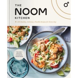 The Noom Kitchen: 100 Healthy, Delicious, Flexible Recipes for Every Day