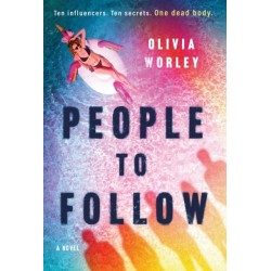 People to Follow: Ten influencers. Ten secrets. One dead body. A pacy page-turning thriller perfect for fans of We Were Liars