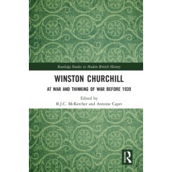 Winston Churchill: At War and Thinking of War before 1939