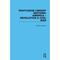 Routledge Library Editions: America: Revolution and Civil War