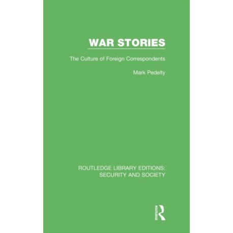 War Stories: The Culture of Foreign Correspondents