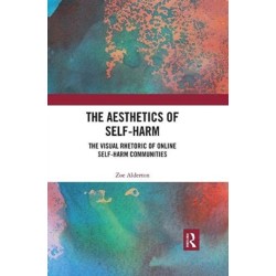 The Aesthetics of Self-Harm: The Visual Rhetoric of Online Self-Harm Communities