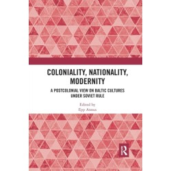 Coloniality, Nationality, Modernity: A Postcolonial View on Baltic Cultures under Soviet Rule