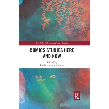 Comics Studies Here and Now