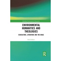 Environmental Humanities and Theologies: Ecoculture, Literature and the Bible